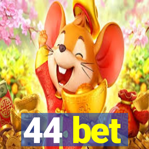 44 bet